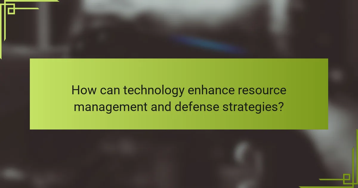 How can technology enhance resource management and defense strategies?