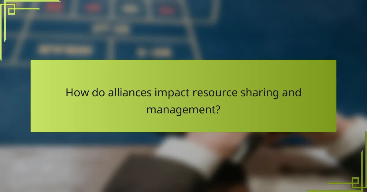 How do alliances impact resource sharing and management?