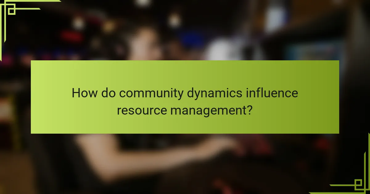 How do community dynamics influence resource management?