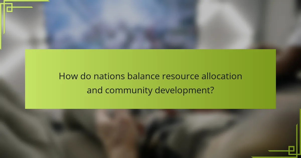 How do nations balance resource allocation and community development?