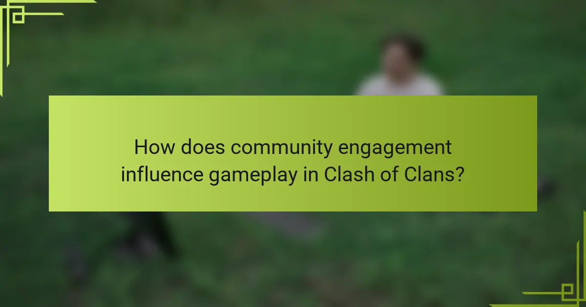How does community engagement influence gameplay in Clash of Clans?
