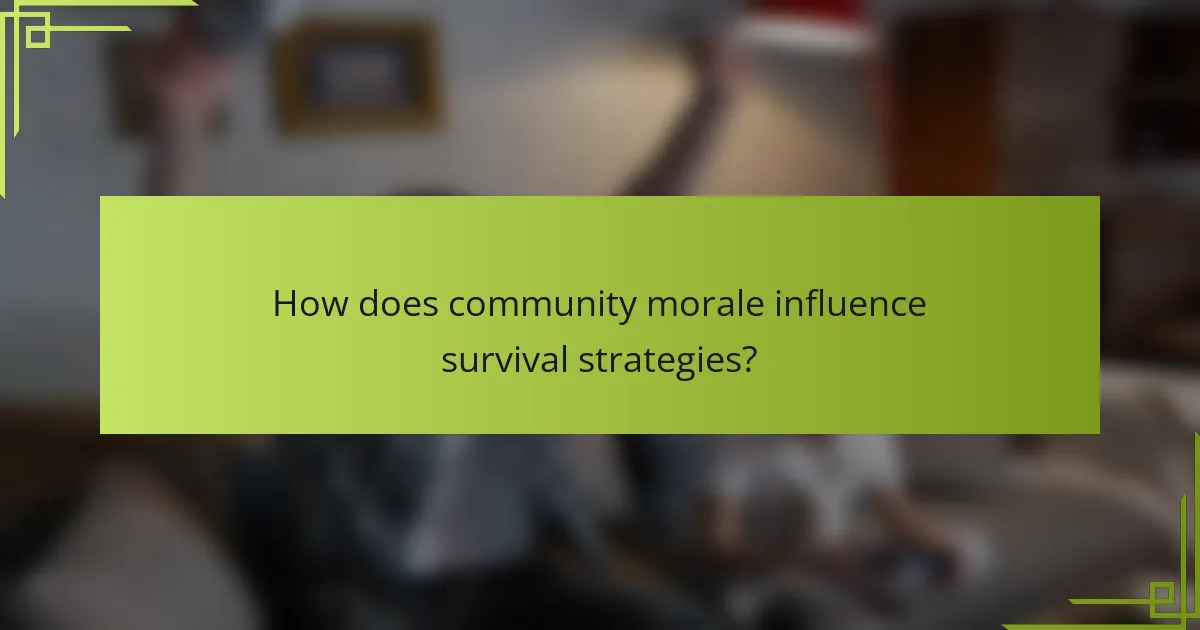 How does community morale influence survival strategies?