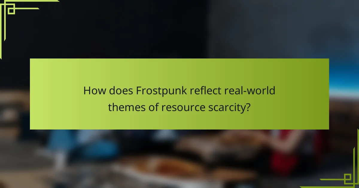 How does Frostpunk reflect real-world themes of resource scarcity?
