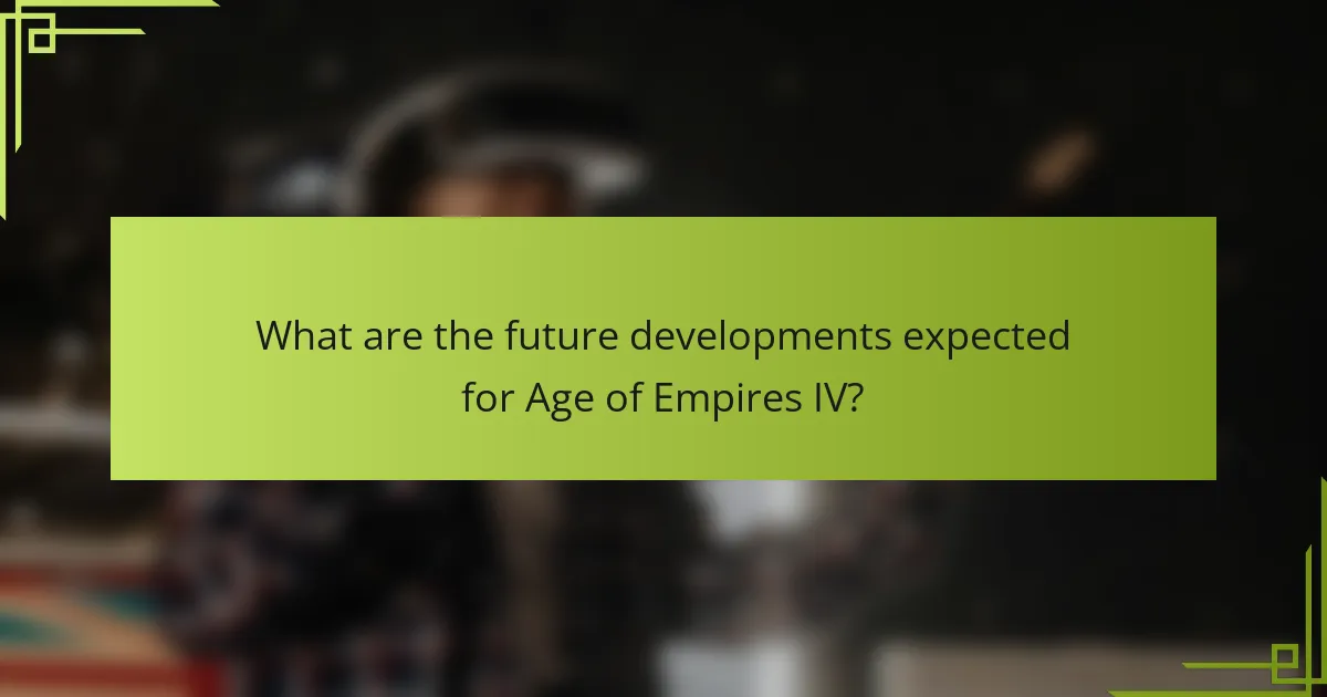 What are the future developments expected for Age of Empires IV?