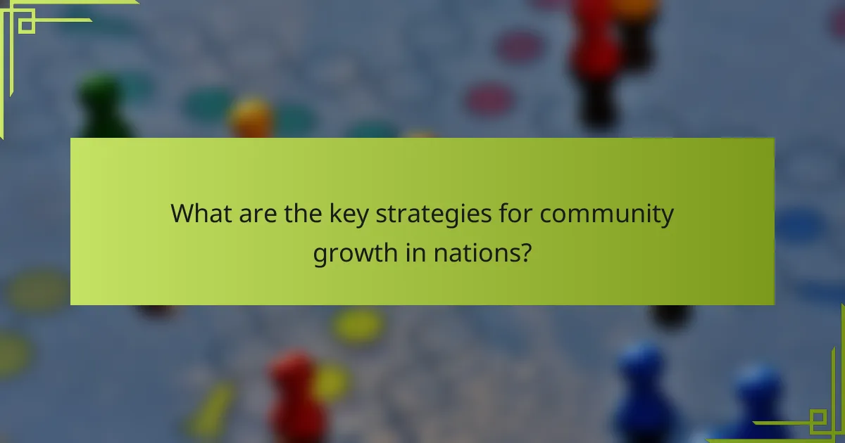 What are the key strategies for community growth in nations?