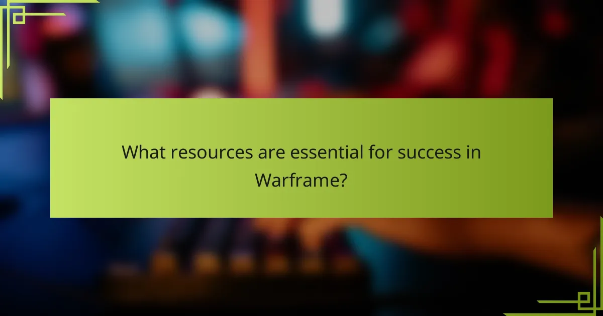 What resources are essential for success in Warframe?