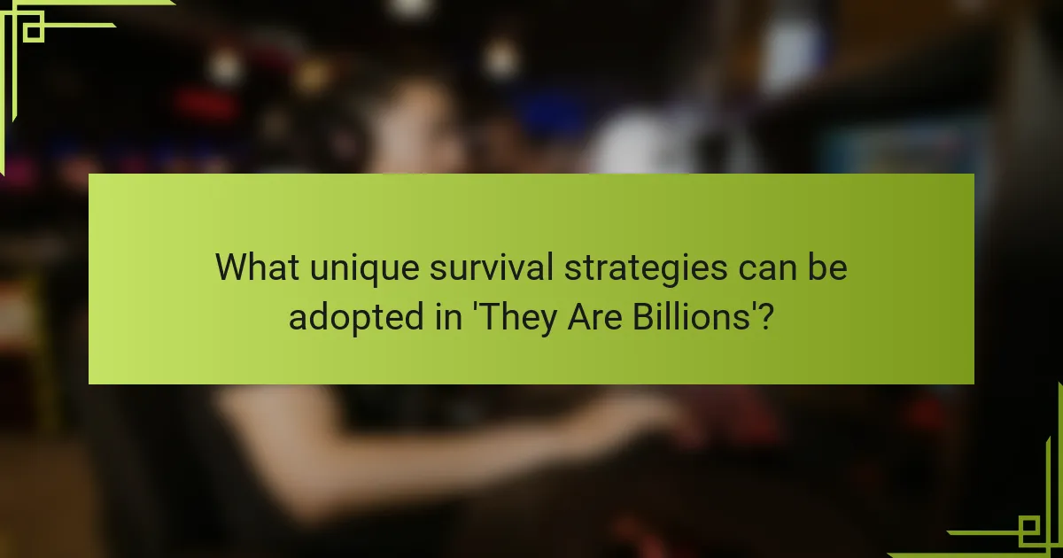 What unique survival strategies can be adopted in 'They Are Billions'?